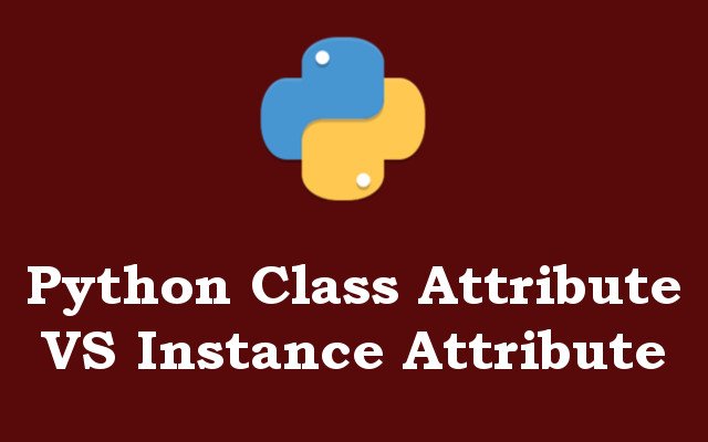 difference-between-python-class-instance-attributes-geekscoders