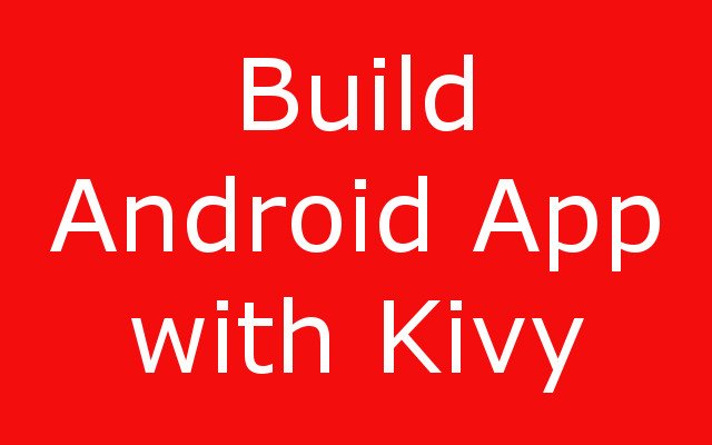 Build an Android Application with Kivy Python