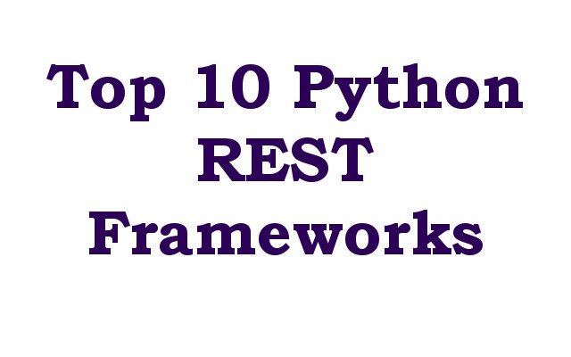 Top 10 Best Python REST API Frameworks
