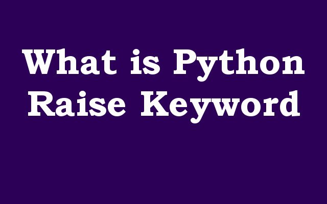 What is Python Raise Keyword