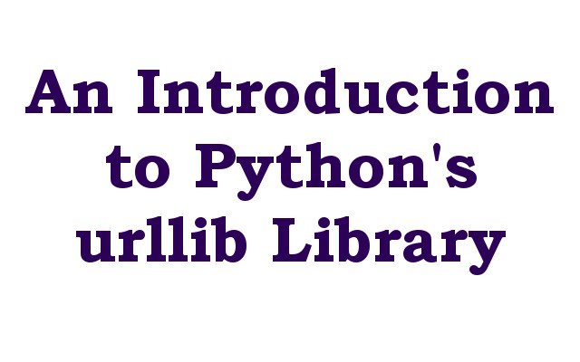 An Introduction to Python's urllib Library