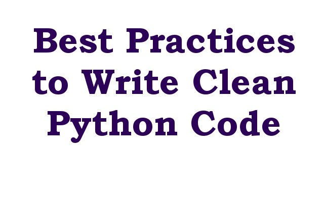 Best Practices to Write Clean Python Code