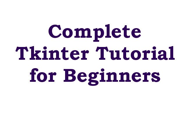 Complete Tkinter Tutorial for Beginners