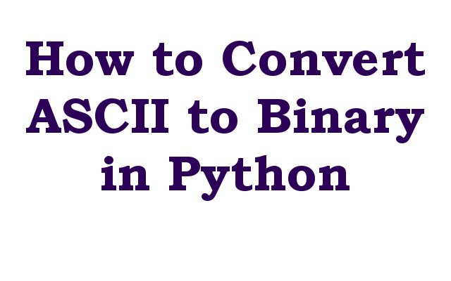 How to Convert ASCII to Binary in Python