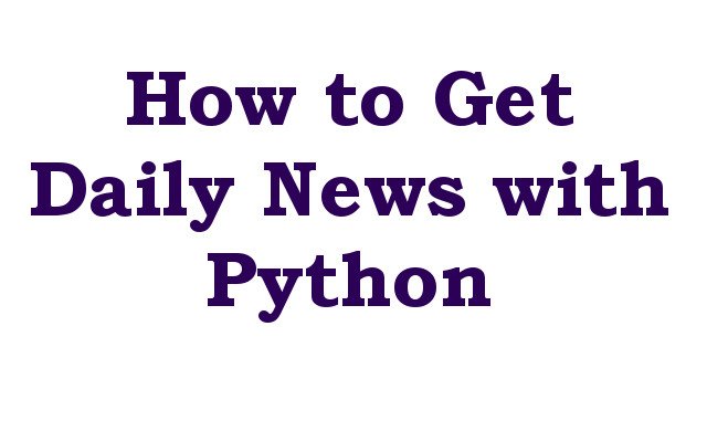 How to Get Daily News with Python