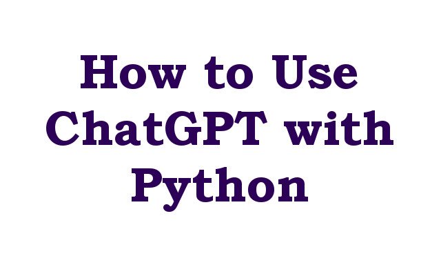 How to Use ChatGPT with Python