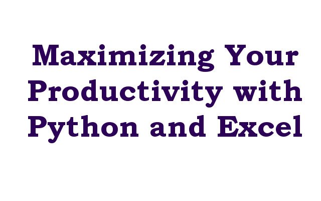 Maximizing Your Productivity with Python and Excel