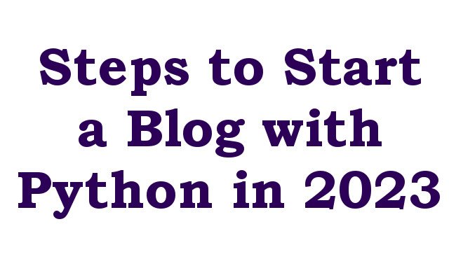 Steps to Start a Blog with Python in 2023