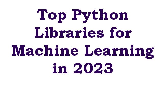 Top Python Libraries for Machine Learning in 2023