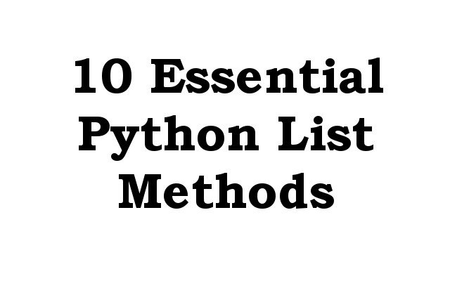 10 Essential Python List Methods