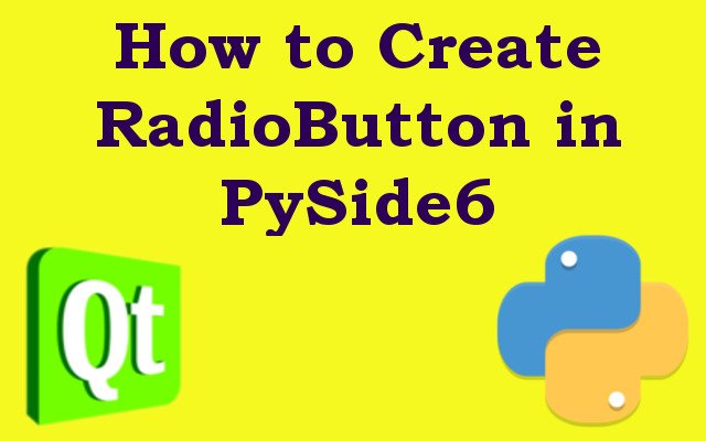 How to Create RadioButton in PySide6