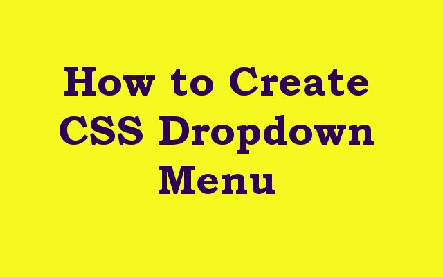 How to Create CSS Dropdown Menu