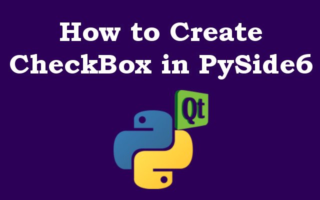 How to Create CheckBox in Python PySide6