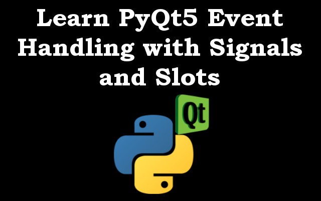 Learn PyQt5 Event Handling with Signals and Slots