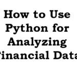 How to Use Python for Analyzing Financial Data