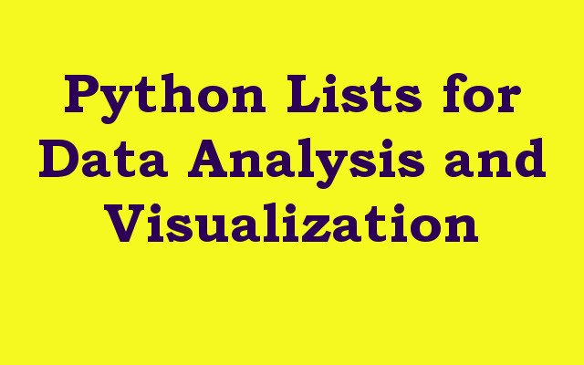 Python Lists for Data Analysis and Visualization