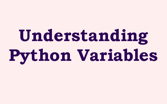 Understanding Python Variables