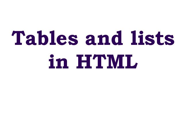 Tables and lists in HTML