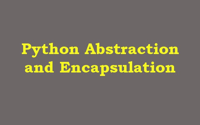 Python Classes and Objects: Abstraction and Encapsulation