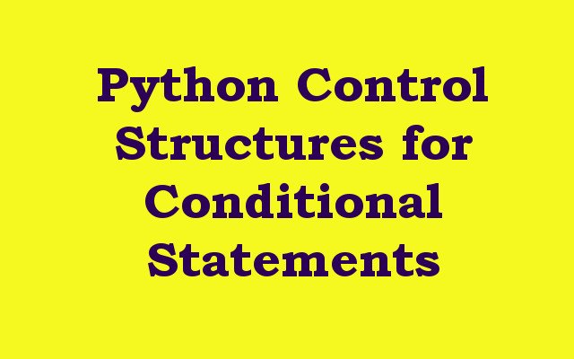 Python Control Structures for Conditional Statements