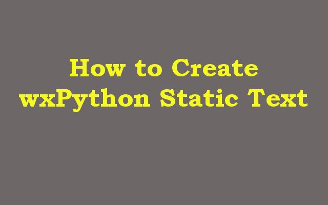 How to Create wxPython Static Text