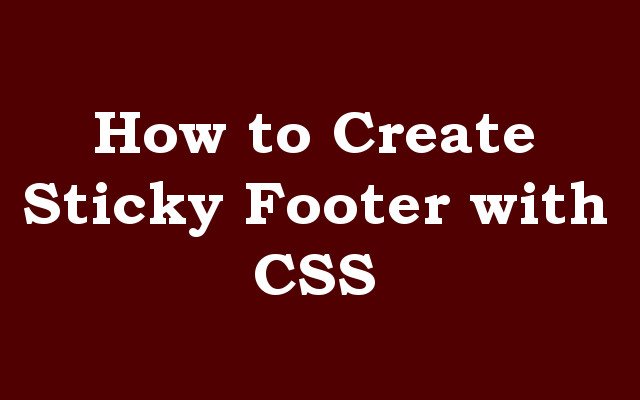 How to Create Sticky Footer with CSS