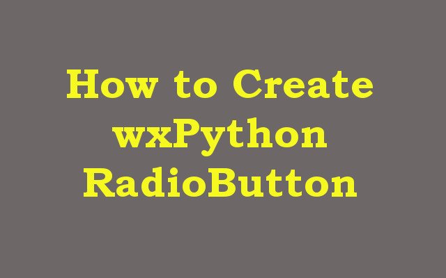 How to Create wxPython RadioButton