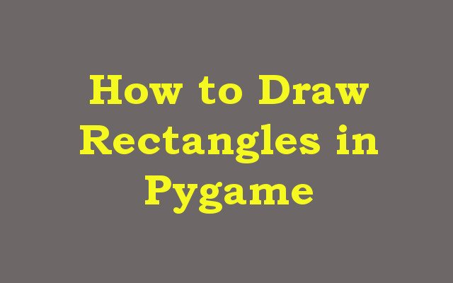 How to Draw Rectangles in Pygame