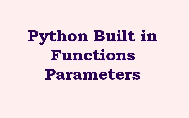 Python Built-in Functions Parameters