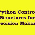 Python Control Structures for Decision Making