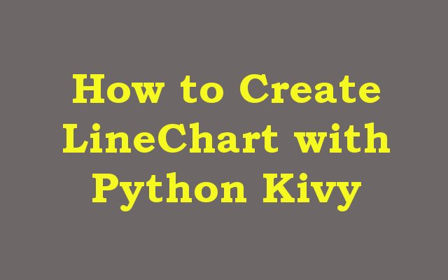How to Create LineChart with Python Kivy