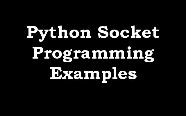 Python Socket Programming Examples