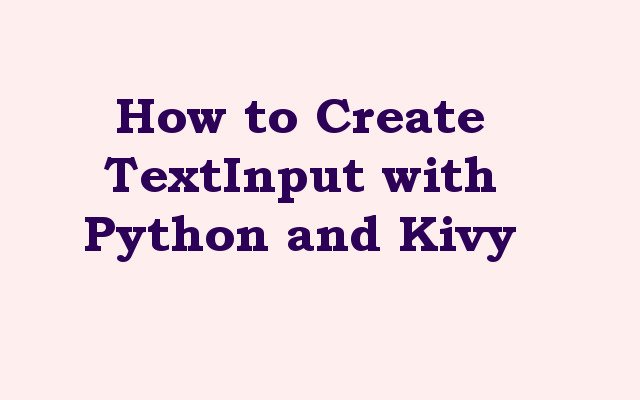 TextInput with Python and Kivy
