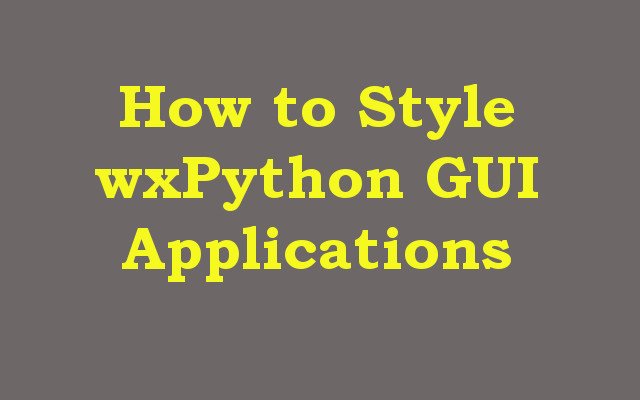 How to Style wxPython GUI Applications