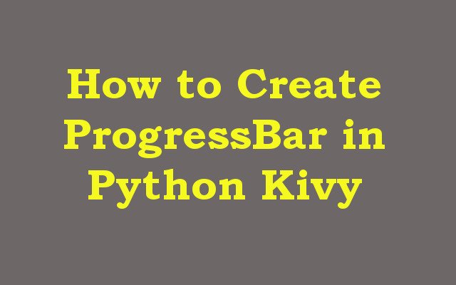 How to Create ProgressBar in Python Kivy