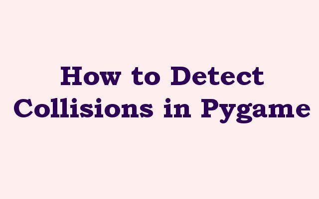 How to Detect Collisions in Pygame