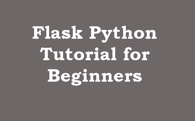 Flask Python Tutorial for Beginners