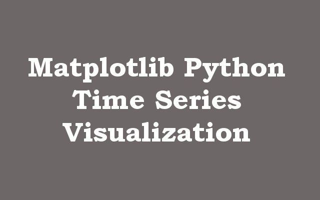 Matplotlib Python Time Series Visualization