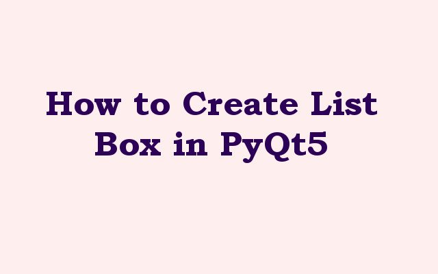 How to Create List Box in PyQt5