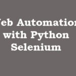 Web Automation with Python Selenium