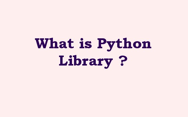 What is Python Library ?
