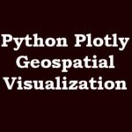 Python Plotly Geospatial Visualization
