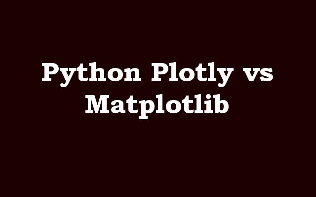 Python Plotly vs Matplotlib
