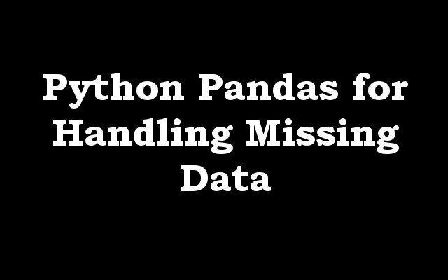 python-pandas-for-handling-missing-data-geekscoders